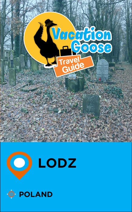 Vacation Goose Travel Guide Lodz Poland