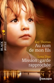 Au nom de mon fils - Mission: garde rapprochée - Kay Thomas & Lena Diaz by  Kay Thomas & Lena Diaz PDF Download