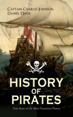 HISTORY OF PIRATES – True Story of the Most Notorious Pirates - Captain Charles Johnson & Daniel Defoe