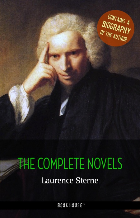 Laurence Sterne: The Complete Novels + A Biography of the Author (Book House Publishing)