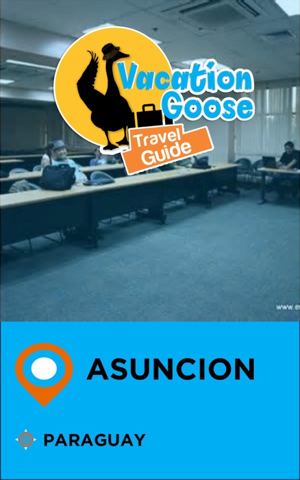 Vacation Goose Travel Guide Asuncion Paraguay