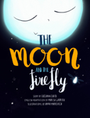 The Moon and the Firefly - Luciana Cueto, Anna Markevich, Marisa Garreffa & Joachim Brackx