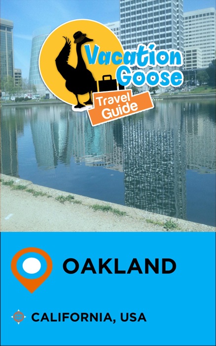 Vacation Goose Travel Guide Oakland California, USA