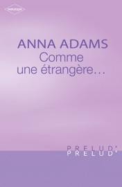 Comme une étrangère... (Harlequin Prélud') - Anna Adams by  Anna Adams PDF Download