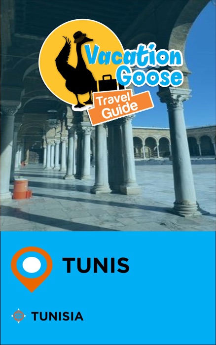 Vacation Goose Travel Guide Tunis Tunisia