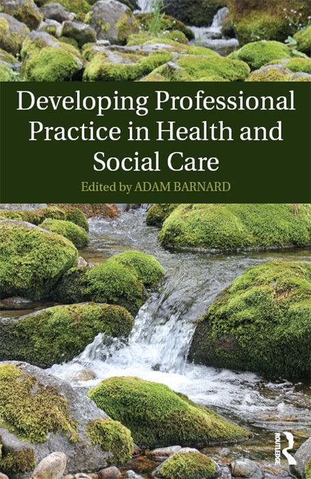 Developing Professional Practice in Health and Social Care