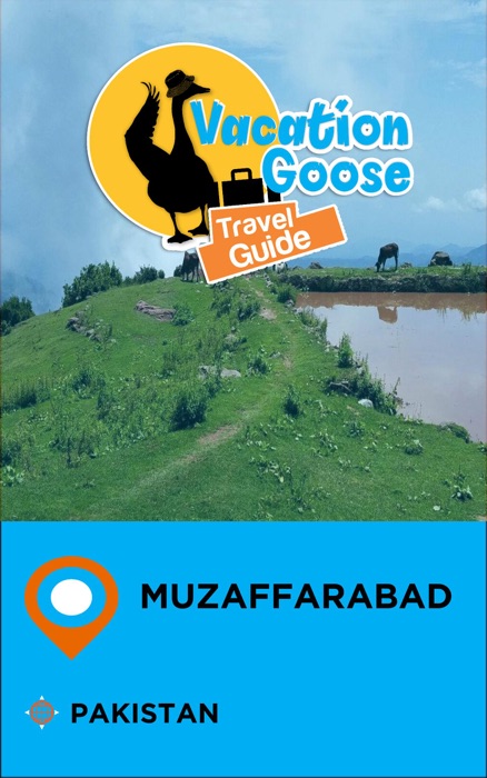 Vacation Goose Travel Guide Muzaffarabad Pakistan