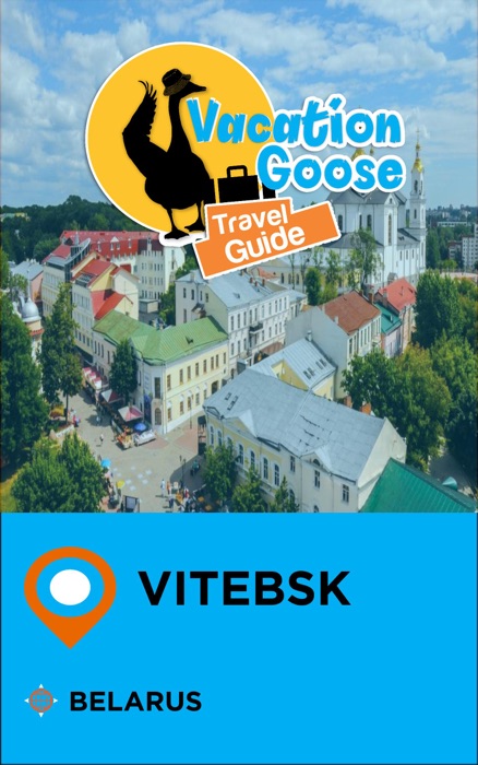 Vacation Goose Travel Guide Vitebsk Belarus