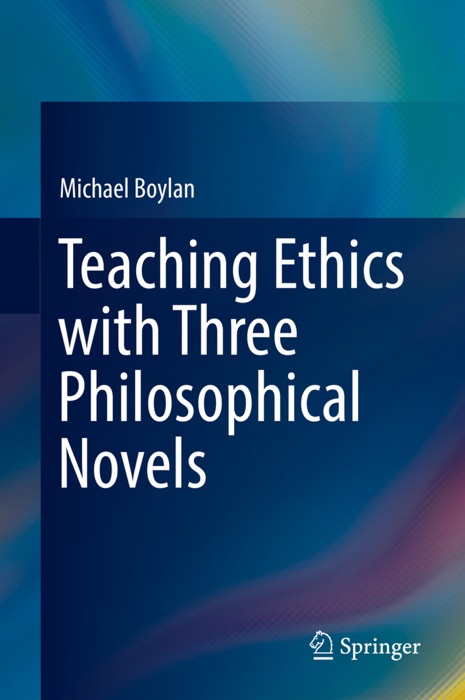 Teaching Ethics with Three Philosophical Novels