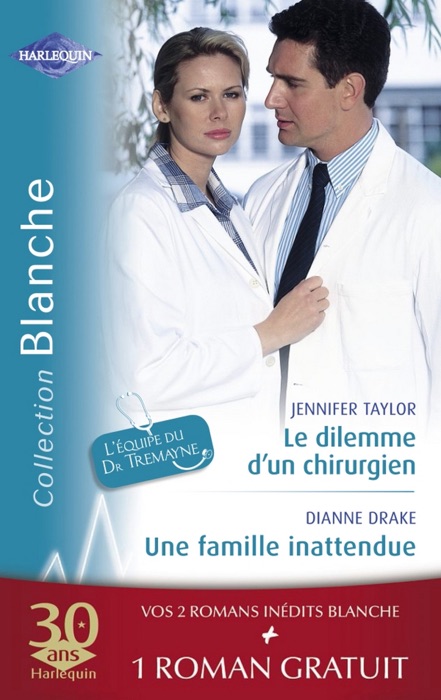 Le dilemme d'un chirurgien - Une famille inattendue - La dette du Dr MacAllister (Harlequin Blanche)