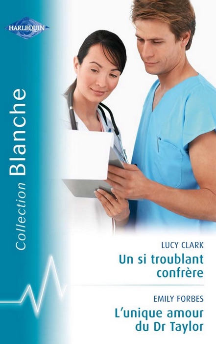 Un si troublant confrère - L'unique amour du Dr Taylor (Harlequin Blanche)