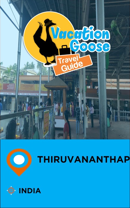 Vacation Goose Travel Guide Thiruvananthapuram India