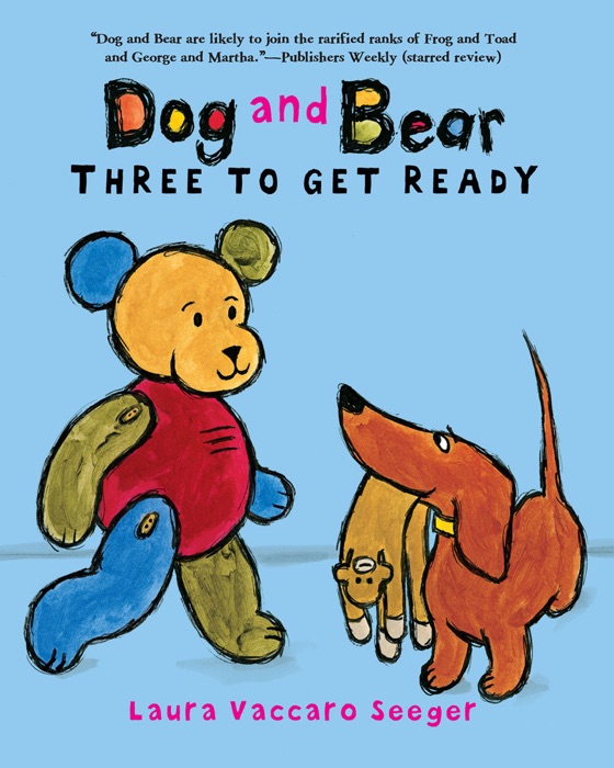 Dog and Bear: Three to Get Ready