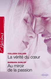 La vérité du coeur - Au miroir de la passion (Harlequin Passions) - Colleen Collins & Barbara Dunlop by  Colleen Collins & Barbara Dunlop PDF Download