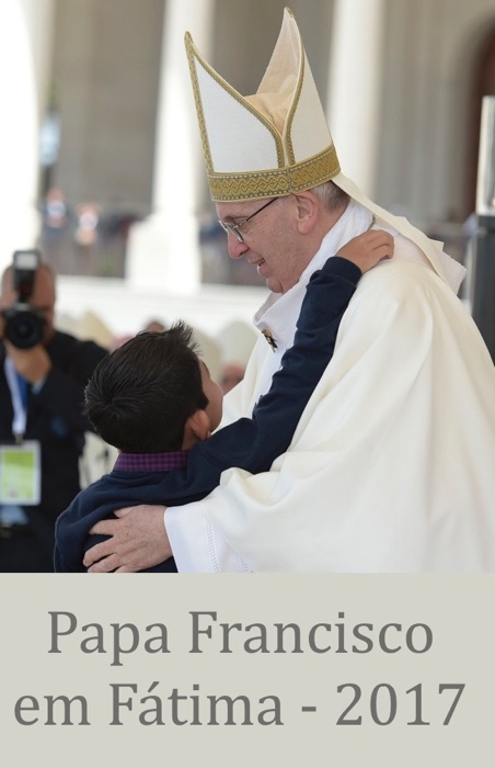 Papa Francisco em Fátima 2017