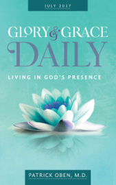 Living in God's Presence: Glory & Grace Daily Devotional for July 2017