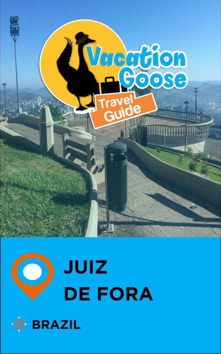 Vacation Goose Travel Guide Juiz de Fora Brazil