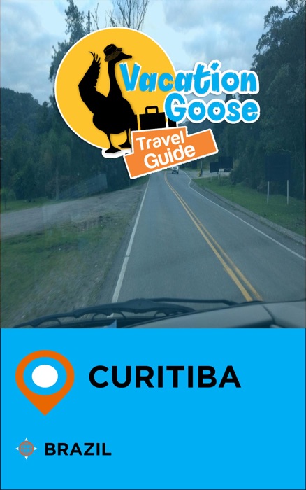 Vacation Goose Travel Guide Curitiba Brazil