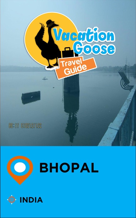 Vacation Goose Travel Guide Bhopal India