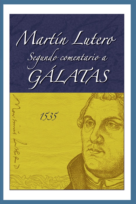Martín Lutero, Segundo comentario a Gálatas