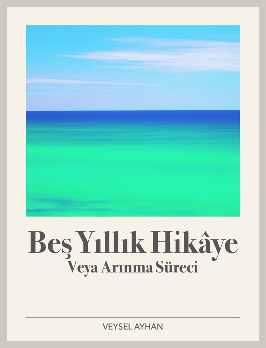 Beş Yıllık Hikâye Veya Arınma Süreci