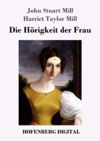 John Stuart Mill, Harriet Taylor Mill & Jenny Hirsch - Die Hörigkeit der Frau artwork