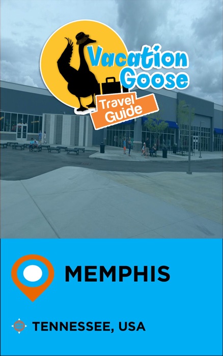 Vacation Goose Travel Guide Memphis Tennessee, USA