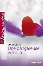 Une dangereuse volupté - Julie Leto by  Julie Leto PDF Download