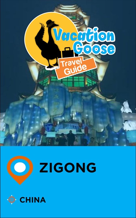 Vacation Goose Travel Guide Zigong China