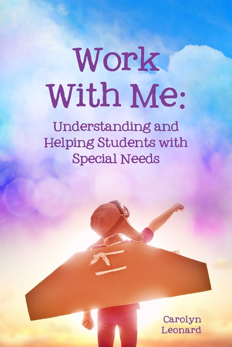 Work With Me: Understanding and Helping Students with Special Needs