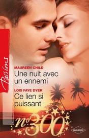 Une nuit avec un ennemi + Ce lien si puissant - Maureen Child & Lois Faye Dyer by  Maureen Child & Lois Faye Dyer PDF Download