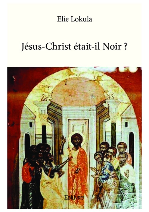 Jésus-Christ était-il Noir ?