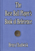 The Base Ball Player's Book of Reference - Henry Chadwick