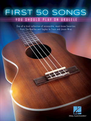 Read & Download First 50 Songs You Should Play on Ukulele Book by Various Authors Online