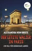 Alexandra von Grote - Der letzte Walzer in Paris: Ein Fall für Kommissar LaBréa artwork
