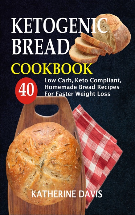 Ketogenic Bread Cookbook