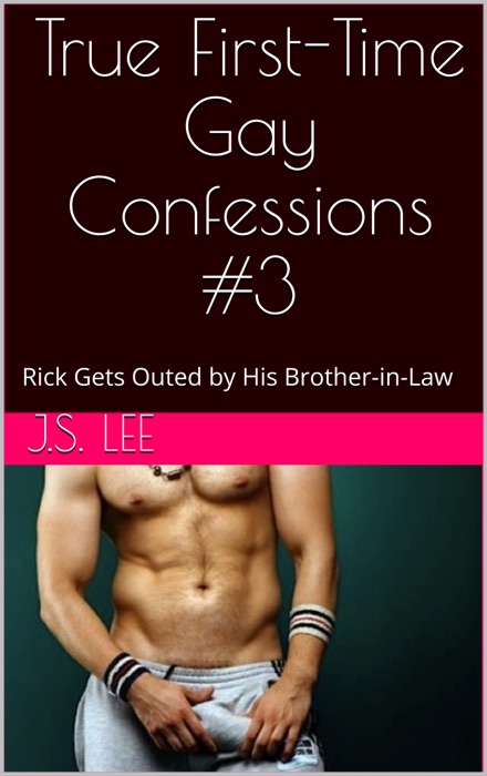 True First-Time Gay Confessions #3: Rick Gets Outed by His Brother-in-Law