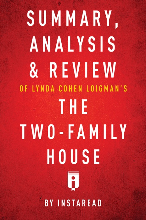 Summary, Analysis & Review of Lynda Cohen Loigman’s The Two-Family House by Instaread