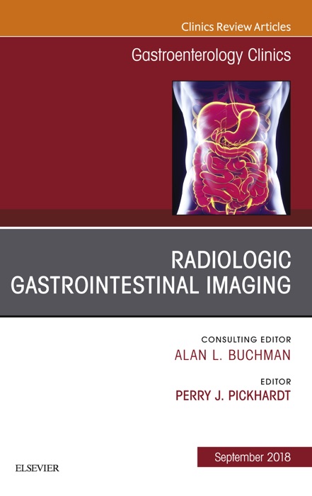 Gastrointestinal Imaging, An Issue of Gastroenterology Clinics of North America, Ebook