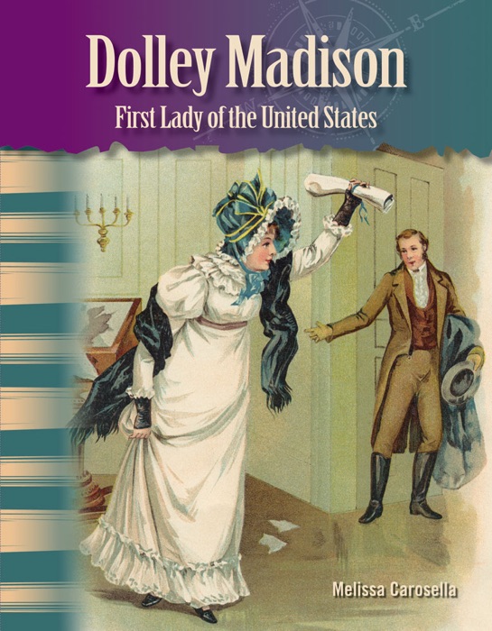 Dolley Madison: First Lady of the United States