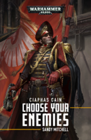 Sandy Mitchell - Ciaphas Cain: Choose Your Enemies artwork