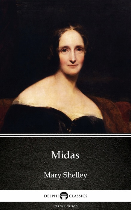 Midas by Mary Shelley - Delphi Classics (Illustrated)