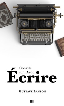 Conseils sur l'Art d'Écrire - Gustave Lanson