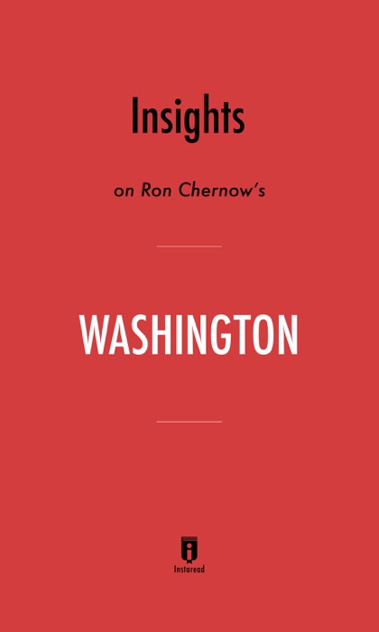 Insights on Ron Chernow’s Washington by Instaread