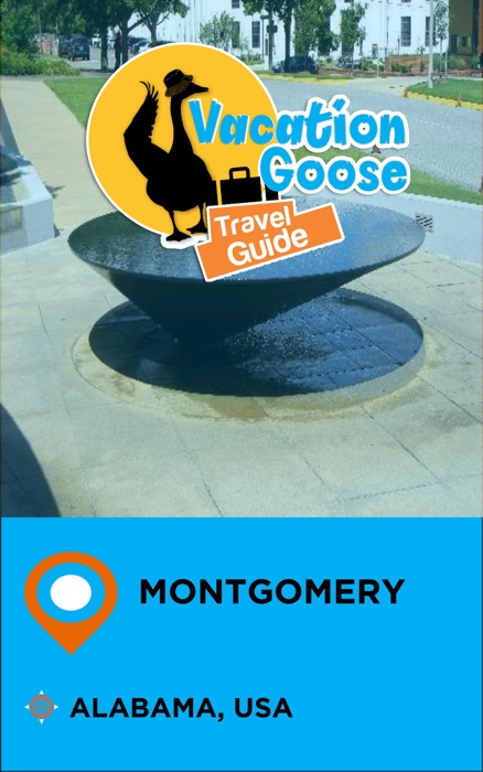 Vacation Goose Travel Guide Montgomery Alabama, USA