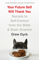 Drew Dyck - Your Future Self Will Thank You artwork