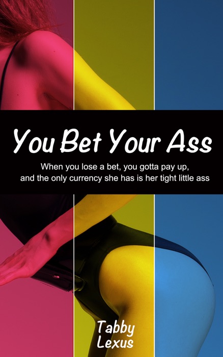 You Bet Your Ass