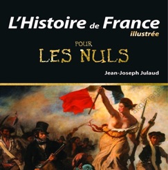 L'Histoire de France Illustrée pour les Nuls, 2ème édition - Jean-Joseph Julaud