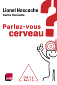 Parlez-vous cerveau ? - Lionel Naccache