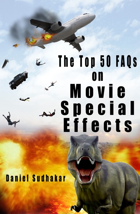 The Top 50 FAQs On Movie Special Effects